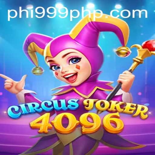 Exploring the Enchanting World of CircusJoker4096: A New Gaming Experience with PHI999.COM