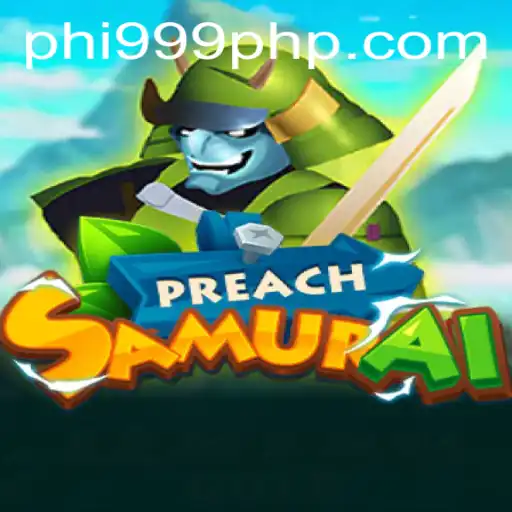 Exploring the World of PreachSamurai: A New Gaming Adventure with PHI999.COM